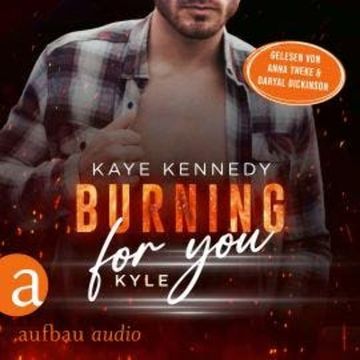 Burning for You - Kyle - Burning for the Bravest, Band 5 (Ungekürzt) audiobook, Kaye Kennedy