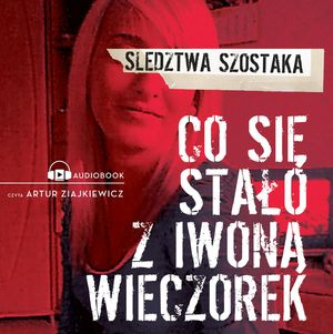 Co się stało z Iwoną Wieczorek, Janusz Szostak