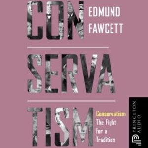 Conservatism, Edmund Fawcett