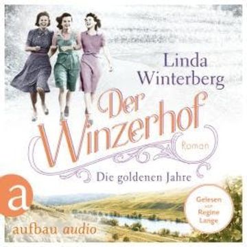 Der Winzerhof - Die goldenen Jahre - Winzerhof-Saga, Band 3 (Ungekürzt) audiobook, Linda Winterberg