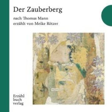 Der Zauberberg - Erzählbuch, Band 7 (Ungekürzt) audiobook, Meike Rötzer