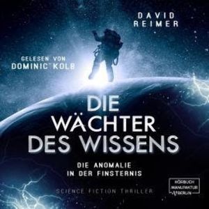 Die Anomalie in der Finsternis - Die Wächter des Wissens, Band 1 (ungekürzt), David Reimer