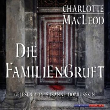Die Familiengruft (Gekürzt) audiobook, Charlotte MacLeod