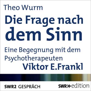 Die Frage nach dem Sinn, Theo Wurm