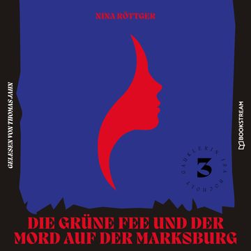 Die grüne Fee und der Mord auf der Marksburg - Gauklerin Isa Bocholt, Band 3 (Ungekürzt) audiobook, Nina Röttger