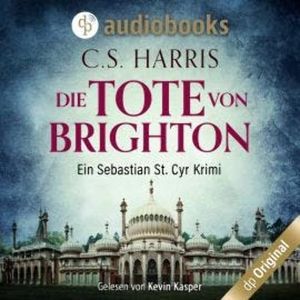 Die Tote von Brighton - Sebastian St. Cyr-Reihe, Band 2 (Ungekürzt), C. S. Harris
