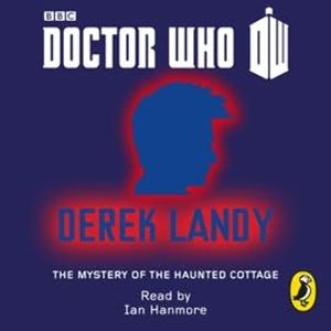 Doctor Who: The Mystery of the Haunted Cottage, Derek Landy
