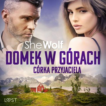 Domek w górach: Córka przyjaciela – opowiadanie erotyczne audiobook, SheWolf
