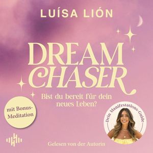 Dream Chaser: Bist du bereit für dein neues Leben?, Luísa Lión