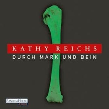 Durch Mark und Bein audiobook, Kathy Reichs