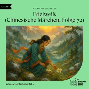 Edelweiß (Chinesische Märchen, Folge 72), Richard Wilhelm