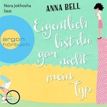 Eigentlich bist du gar nicht mein Typ audiobook, Anna Bell