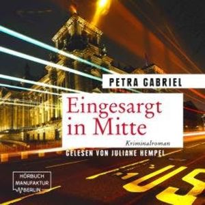 Eingesargt in Mitte (ungekürzt), Petra Gabriel