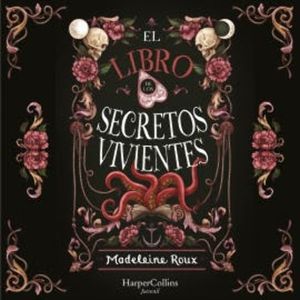 El libro de los secretos vivientes (Fantasía juvenil), Madeleine Roux