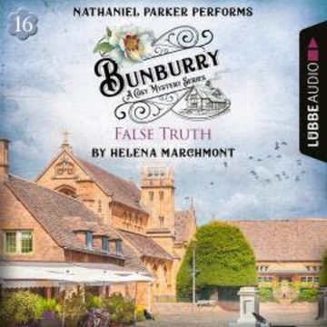 False Truth - Bunburry - A Cosy Mystery Series, Episode 16 (Unabridged) audiobook, Helena Marchmont