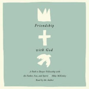Friendship with God, Mike McKinley