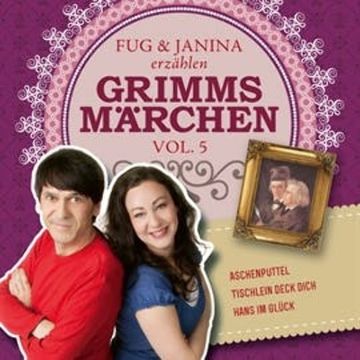 Fug und Janina erzählen Grimms Märchen, Vol. 5 audiobook, Gebrüder Grimm