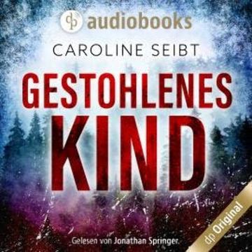 Gestohlenes Kind (Ungekürzt) audiobook, Caroline Seibt