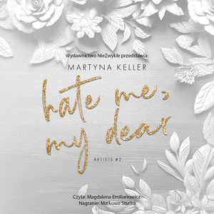 Hate Me, My Dear, Martyna Keller