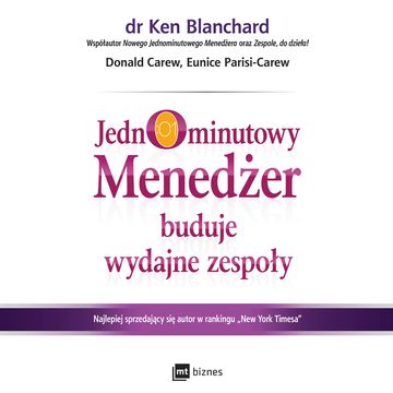 Jednominutowy Menedżer buduje wydajne zespoły, Donald Carew, Eunice Parisi-Carew, Ken Blanchard