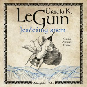 Jesteśmy snem, Ursula K. Le Guin