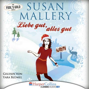 Liebe gut, alles gut (Fool's Gold Novelle 2) audiobook, Susan Mallery