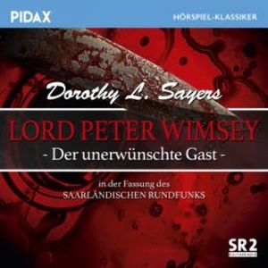 Lord Peter Wimsey: Der unerwünschte Gast (Fassung des Saarländischen Rundfunks), Dorothy Leigh Sayers