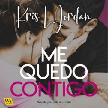 Me quedo contigo audiobook, Kris L. Jordan