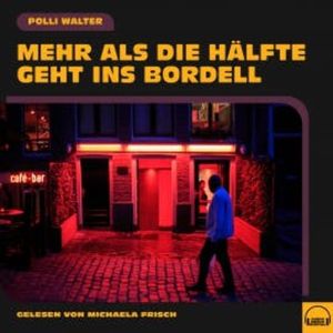 Mehr als die Hälfte geht ins Bordell, Polli Walter