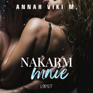 Nakarm mnie – opowiadanie erotyczne, Annah Viki M.