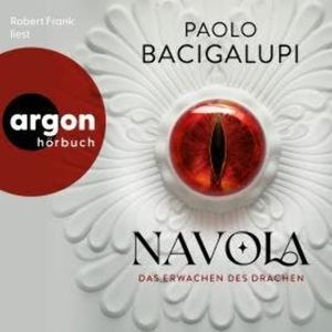 Navola - Das Erwachen des Drachen (Ungekürzte Lesung), Paolo Bacigalupi