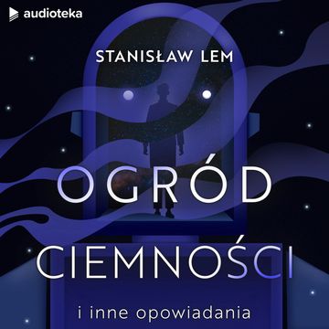 Ogród ciemności i inne opowiadania, Stanisław Lem
