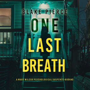 One Last Breath (The Governess—Book 3): An absolutely gripping psychological thriller packed with twists An irresistibly compell, Blake Pierce