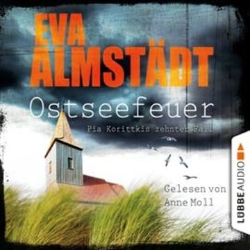 Ostseefeuer - Pia Korittkis zehnter Fall audiobook, Eva Almstädt