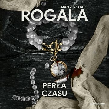Perła czasu. Celina Stefańska. Tom 4 audiobook, Małgorzata Rogala