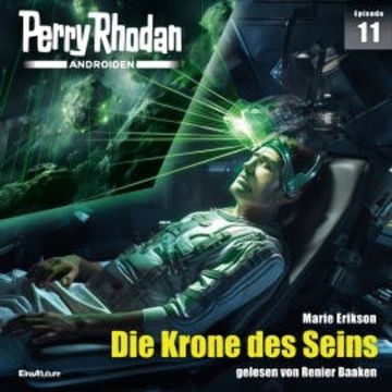 Perry Rhodan Androiden 11: Die Krone des Seins audiobook, Marie Erikson