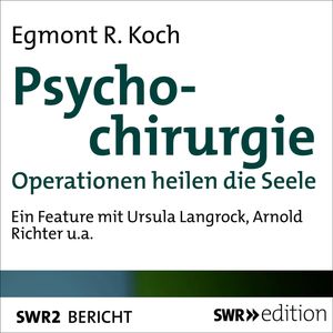 Psychochirurgie, Egmont R. Koch