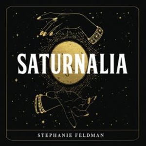 Saturnalia, Stephanie Feldman