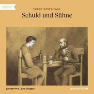 Schuld und Sühne (Ungekürzt), Fjodor Dostojewski
