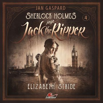 Sherlock Holmes, Sherlock Holmes jagt Jack the Ripper, Folge 4: Elizabeth Stride audiobook, Jan Gaspard