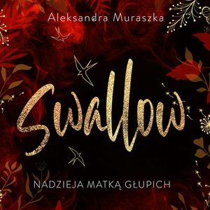 Nadzieja matką głupich. Swallow. Tom 2, Aleksandra Muraszka