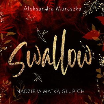 Nadzieja matką głupich. Swallow. Tom 2 audiobook, Aleksandra Muraszka