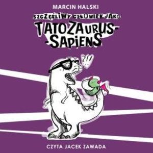 Szczęśliwy człowiek jako Tatozaurus sapiens, Marcin Halski