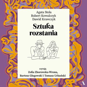 Sztuka rozstania audiobook, Agata Stola, Dawid Krawczyk, Robert Kowalczyk