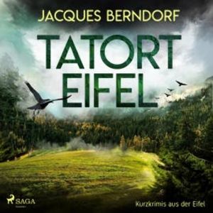 Tatort Eifel - Kurzkrimis aus der Eifel (Ungekürzt), Jacques Berndorf