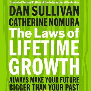 The Laws of Lifetime Growth - Always Make Your Future Bigger Than Your Past (Unabridged) audiobook, Catherine Nomura, Dan Sullivan