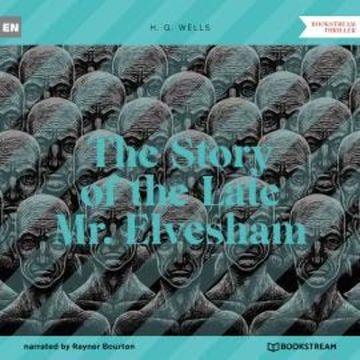 The Story of the Late Mr. Elvesham (Unabridged) audiobook, H. G. Wells