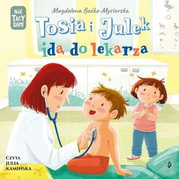 Tosia i Julek idą do lekarza audiobook, Magdalena Boćko-Mysiorska