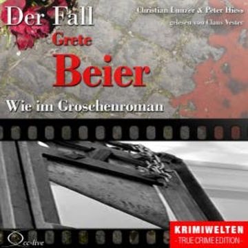 Truecrime - Wie im Groschenroman (Der Fall Grete Beier) audiobook, Peter Hiess