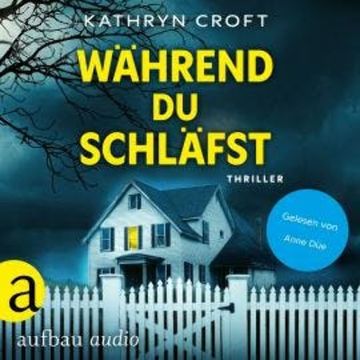Während du schläfst - Thriller (Ungekürzt) audiobook, Kathryn Croft